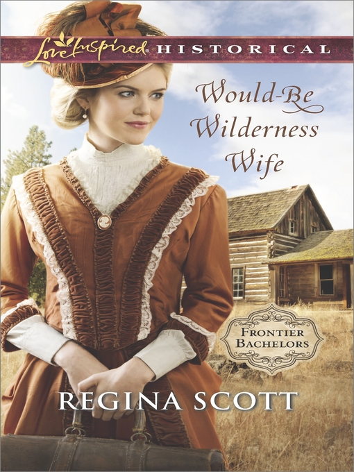 Title details for Would-Be Wilderness Wife by Regina Scott - Available